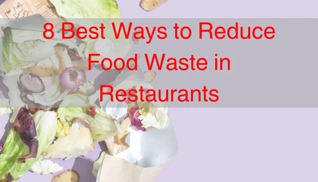 How To Reduce Food Waste In Restaurants 8 Simple Ways